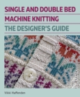 Image for Single and double bed machine knitting  : the designers guide