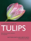Image for A gardener&#39;s guide to tulips  : ensuring successful cultivation in the garden