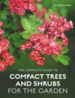 Image for The complete guide to compact trees and shrubs