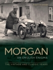 Image for Morgan: an English enigma : the vintage and classic years