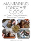 Image for Maintaining longcase clocks  : an owner&#39;s guide to maintenance, restoration and conservation
