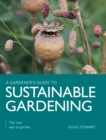 Image for A gardener&#39;s guide to sustainable gardening  : the new way to garden