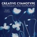 Image for Creative cyanotype  : techniques and inspiration