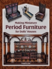Image for Making miniature period furniture for dolls&#39; houses