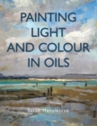 Image for Painting light and colour in oils