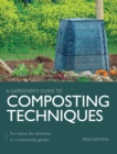 Image for A gardener&#39;s guide to composting techniques  : for home, the allotment or a community garden