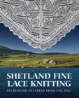 Image for Shetland fine lace knitting  : recreating patterns from the past