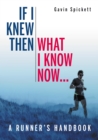 Image for If I knew then what I know now..  : a runners handbook
