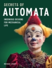 Image for Secrets of automata  : ingenious designs for mechanical life