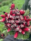 Image for Organic Vegetable Grower: A Practical Guide to Growing for the Market
