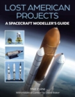 Image for Lost American Projects: A Spacecraft Modellers Guide