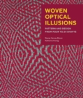 Image for Woven optical illusions  : pattern and design from four to 24 shafts