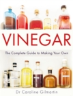 Image for Vinegar  : the complete guide to making your own