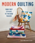 Image for Modern Quilting : From First Stitches to Finishing Touches