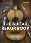 Image for The Guitar Repair Book : A Practical Guide to Repairing and Maintaining Acoustic and Classical Guitars