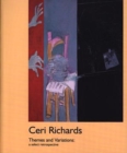 Image for Ceri Richards Themes and Variations : A Select Retrospective Exhibition