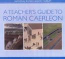 Image for A Teacher&#39;s Guide to Roman Caerleon