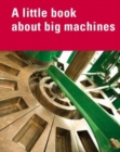 Image for A little book about big machines