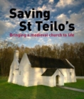 Image for Saving St Teilo&#39;s  : bringing a medieval church to life