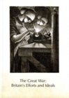 Image for The Great War  : Britain&#39;s efforts and ideals