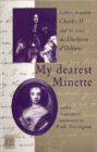 Image for My Dearest Minette : Letters Between Charles II and His Sister Henrietta, Duchesse d&#39;Orleans