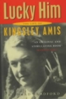 Image for Lucky him  : the life of Kingsley Amis