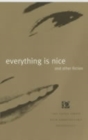 Image for Everything is nice and other fiction