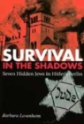 Image for Survival in the shadows  : seven hidden Jews in Hitler&#39;s Berlin