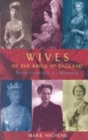 Image for Wives of the kings of England  : from Hanover to Windsor