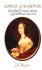 Image for Sophia of Hanover: mother of George I and ancestor of the House of Windsor