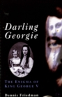 Image for Darling Georgie: the enigma of King George V