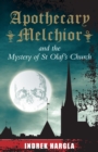 Image for Apothecary Melchior and the mystery of St Olaf&#39;s Church