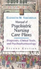 Image for Manual of psychiatric nursing care plans  : diagnoses, clinical tools and psychopharmacology