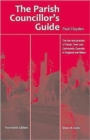 Image for The parish councillor&#39;s guide  : the law and practice of parish, town and community councils in England and Wales