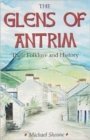 Image for The glens of Antrim  : their folklore and history