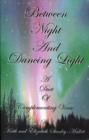 Image for Between Night and Dancing Light