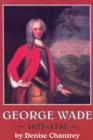 Image for George Wade, 1673-1748