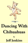 Image for Dancing With Chihuahuas