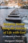 Image for Stepping stones along the journey of life with God: a collection of poetic verse