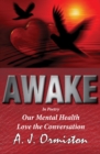 Image for Awake  : our mental health - love the conversation