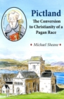Image for Pictland : The Conversion to Christianity of a Pagan Race