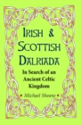 Image for Irish and Scottish Dalriada  : in search of an ancient Celtic kingdom
