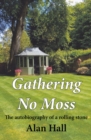 Image for Gathering no moss  : the autobiography of a rolling stone