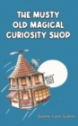 Image for The Musty Old Magical Curiosity Shop