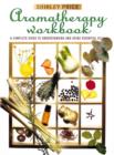 Image for The aromatherapy workbook  : understanding essential oils from plant to user