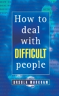 Image for How to deal with difficult people  : a concise, straightforward book on how to handle difficult people in your personal or professional life
