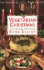 Image for Vegetarian Christmas  : over 150 recipes for every festive occasion