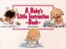 Image for A Baby&#39;s Little Instruction Book
