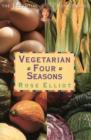 Image for Vegetarian four seasons  : a cook&#39;s calendar of delicious recipes