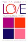 Image for The colours of love  : getting to know your romantic self through colour